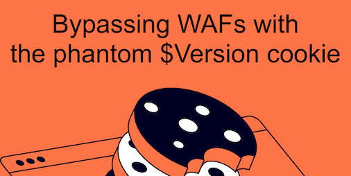 Featured image for WAFs Vulnerable to Phantom $Version Cookie Exploit